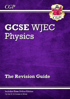 WJEC GCSE PHYSICS REVISION GUIDE (WITH ONLINE EDITION)