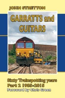 GARRATTS AND GUITARS SIXTY TRAINSPOTTING YEARS