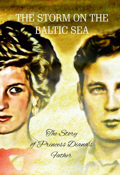 E-raamat: The Storm on the Baltic Sea: The Story of Princess Diana’s Father