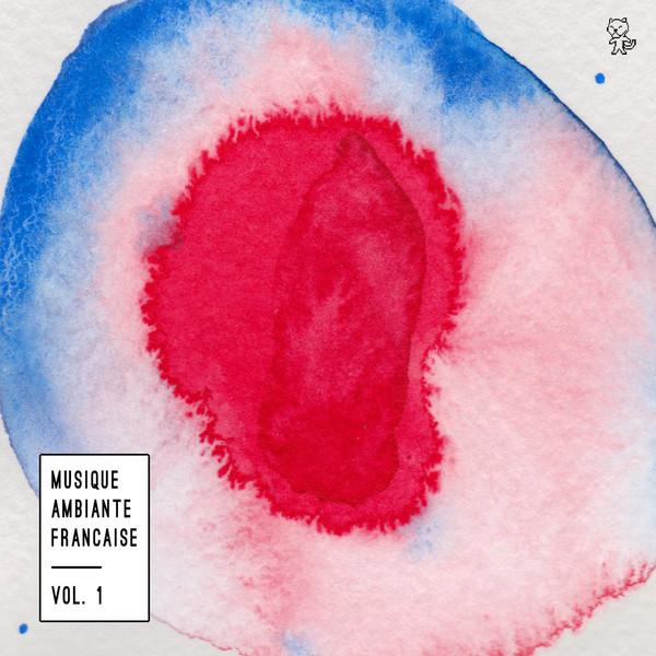 V/A - Musique Ambiante Francaise - Vol 1 (2017) 3LLP