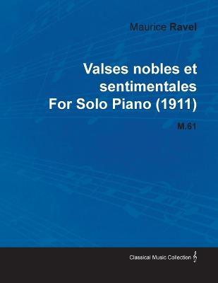 Valses Nobles Et Sentimentales By Maurice Ravel For Solo Piano (1911) M.61