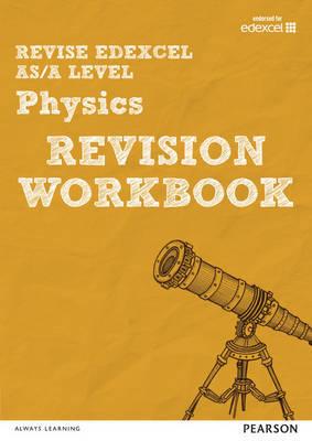 PEARSON REVISE EDEXCEL AS/A LEVEL PHYSICS REVISION WORKBOOK