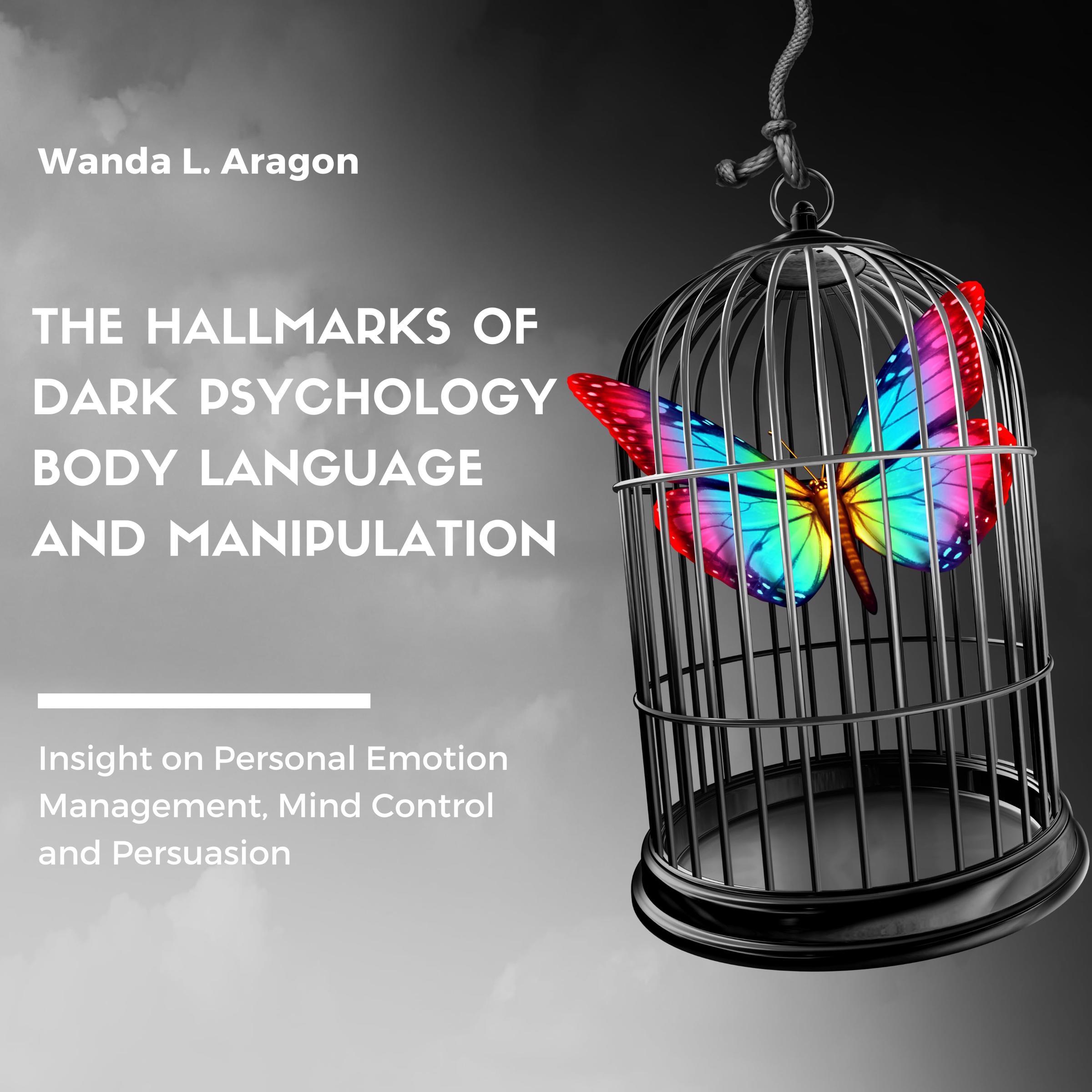 The Hallmarks of Dark Psychology, Body Language, and Manipulation
