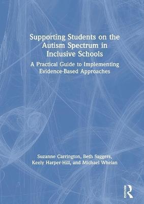 SUPPORTING STUDENTS ON THE AUTISM SPECTRUM IN INCLUSIVE SCHOOLS