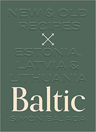 BALTIC NEW AND OLD RECIPES: ESTONIA, LATVIA & LITH