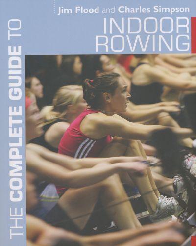 Complete Guide to Indoor Rowing