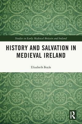 HISTORY AND SALVATION IN MEDIEVAL IRELAND