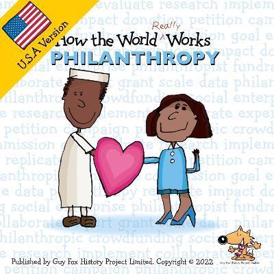 HOW THE WORLD REALLY WORKS: PHILANTHROPY