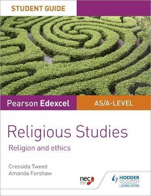 PEARSON EDEXCEL RELIGIOUS STUDIES A LEVEL/AS STUDENT GUIDE: RELIGION AND ETHICS