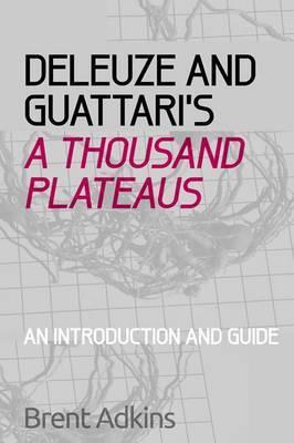 DELEUZE AND GUATTARI'S A THOUSAND PLATEAUS