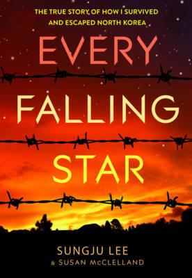 EVERY FALLING STAR: THE STORY OF HOW I ESCAPED NORTH KOREA