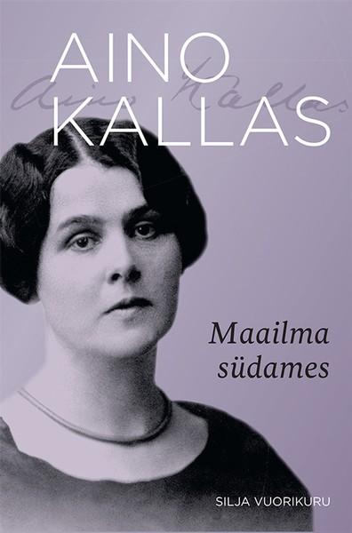E-raamat: Aino Kallas. Maailma südames