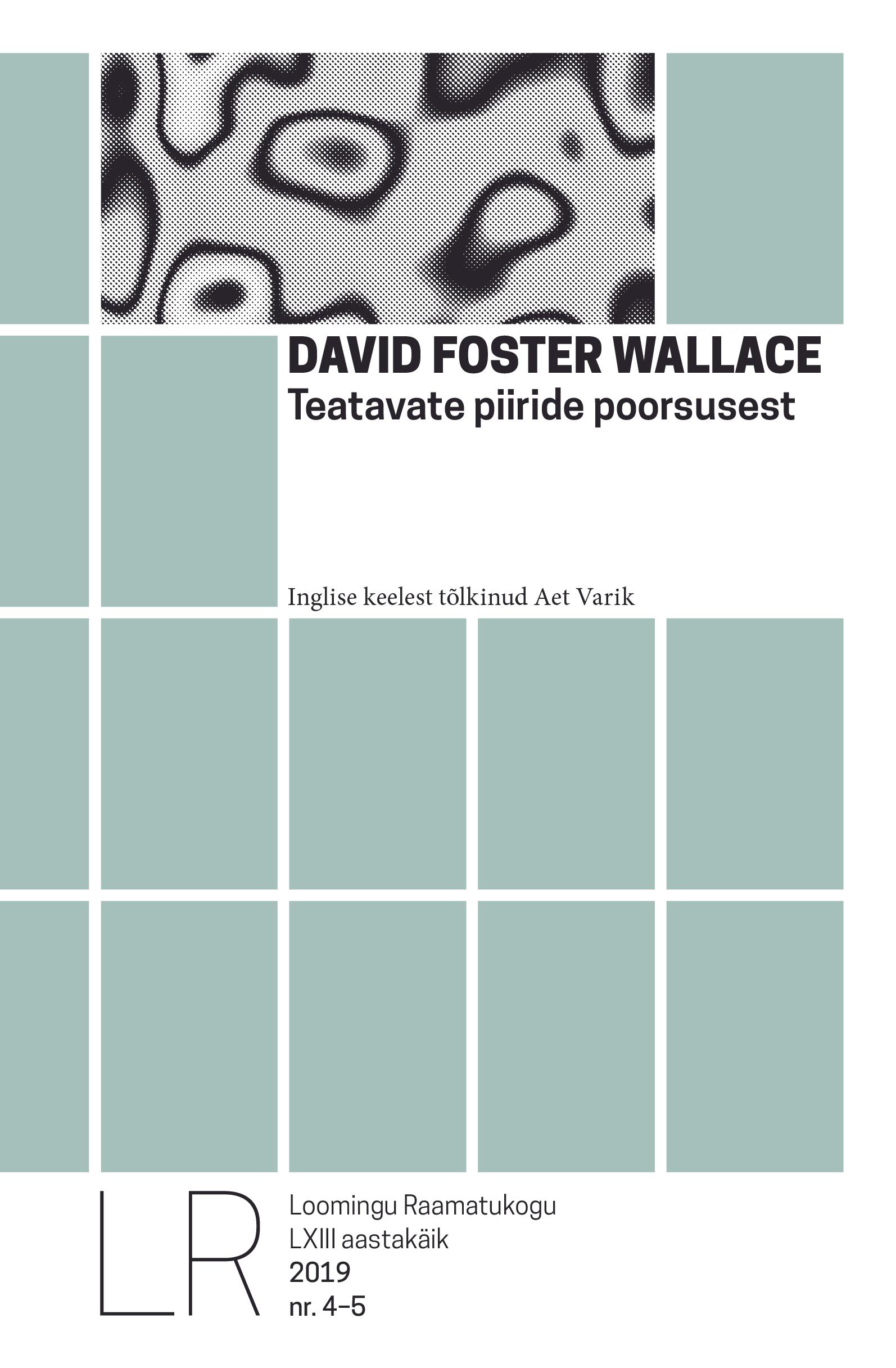 LRK 4-5/2019 DAVID FOSTER WALLACE. TEATAVATE PIIRIIDE POORSUSEST