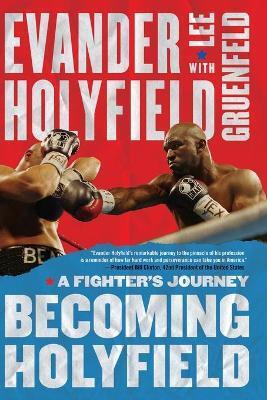BECOMING HOLYFIELD: A FIGHTER'S JOURNEY