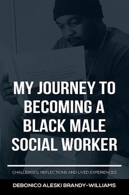 MY JOURNEY TO BECOMING A BLACK MALE SOCIAL WORKER