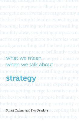 WHAT WE MEAN WHEN WE TALK ABOUT STRATEGY