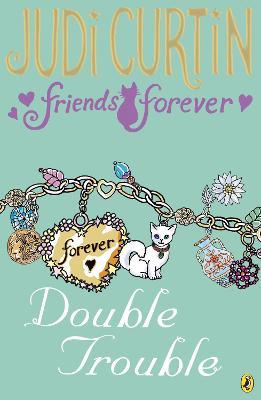 Friends Forever: Double Trouble
