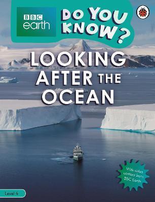 DO YOU KNOW? LEVEL 4 - BBC EARTH LOOKING AFTER THE OCEAN