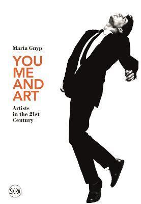 YOU, ME AND ART: ARTISTS IN THE 21ST CENTURY
