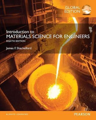 INTRODUCTION TO MATERIALS SCIENCE FOR ENGINEERS, GLOBAL EDITION