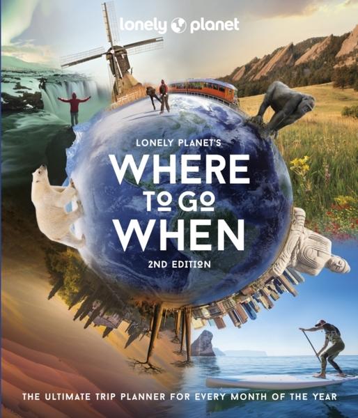 LONELY PLANET: WHERE TO GO WHEN