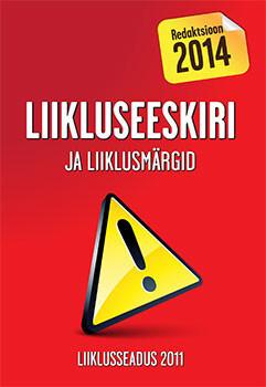 LIIKLUSEESKIRI JA LIIKLUSMÄRGID. UUS LIIKLUSSEADUS. REDAKTSIOON 2014