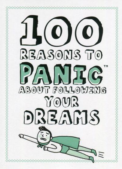 100 REASONS TO PANIC ABOUT FOLLOWING YOUR DREAMS