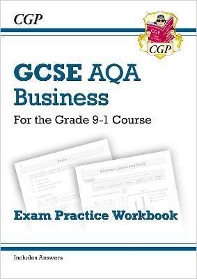 GCSE BUSINESS AQA EXAM PRACTICE WORKBOOK - FOR THE GRADE 9-1 COURSE (INCLUDES ANSWERS)