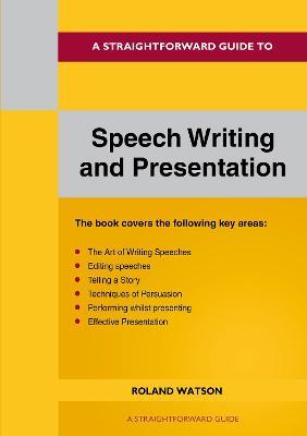 Straightforward Guide To Speech Writing And Presentation