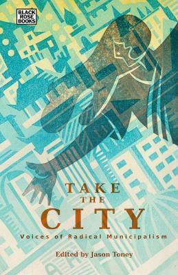 TAKE THE CITY - VOICES OF RADICAL MUNICIPALISM