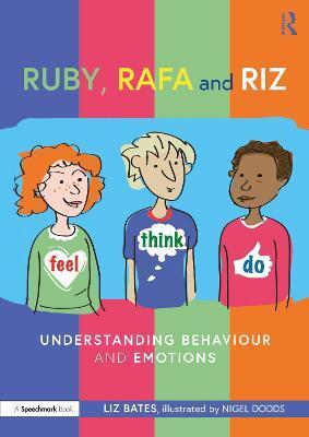 FEEL, THINK AND DO WITH RUBY, RAFA AND RIZ: UNDERSTANDING BEHAVIOUR AND EMOTIONS