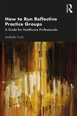 HOW TO RUN REFLECTIVE PRACTICE GROUPS