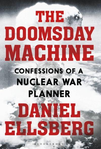 Doomsday Machine: Confessions of A Nuclear War Planner