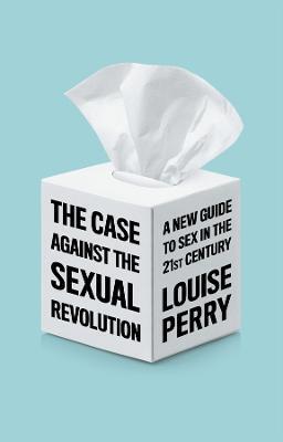 CASE AGAINST THE SEXUAL REVOLUTION