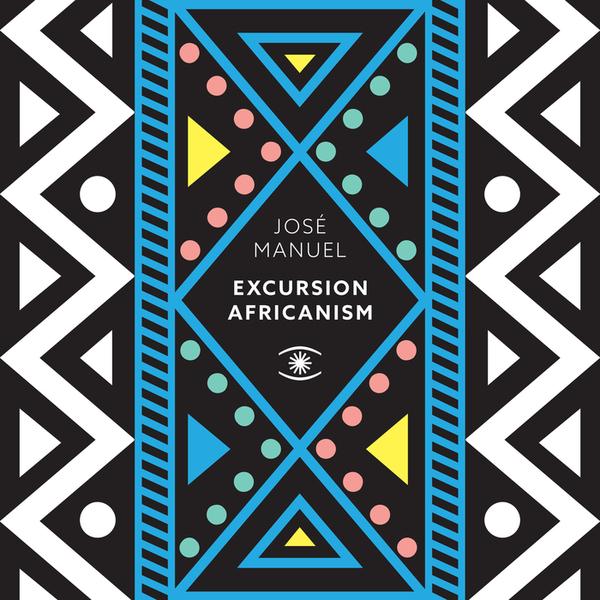 JOSE MANUEL - EXCURSION AFRICANISM (2016) 2LP