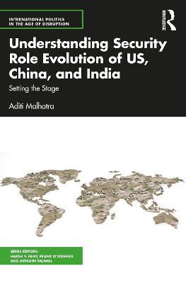 Understanding Security Role Evolution of US, China, and India