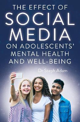 Effect of Social Media on Adolescents' Mental Health and Well-Being