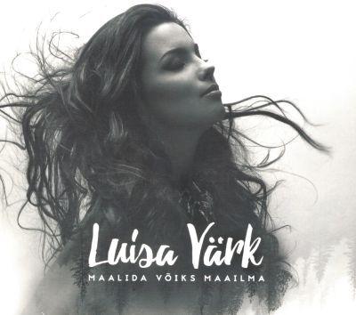 LUISA VÄRK - MAALIDA VÕIKS MAAILMA (2015) CD