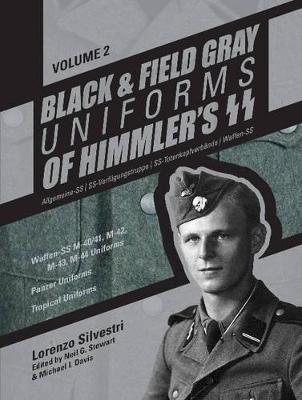 Black and Field Gray Uniforms of Himmler’s SS:  Allgemeine-SS • SS-Verfugungstruppe • SS-Totenkopfverbande • Waffen-SS  Vol.  2