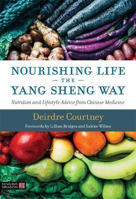 NOURISHING LIFE THE YANG SHENG WAY