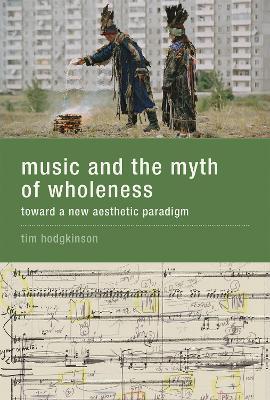 Music and the Myth of Wholeness
