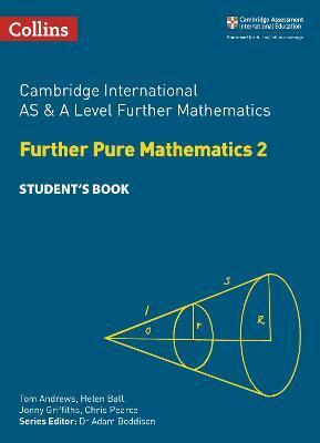 CAMBRIDGE INTERNATIONAL AS & A LEVEL FURTHER MATHEMATICS FURTHER PURE MATHEMATICS 2 STUDENT'S BOOK