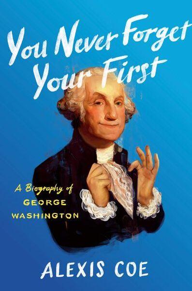 YOU NEVER FORGET YOUR FIRST: A BIOGRAPHY OF GEORGE