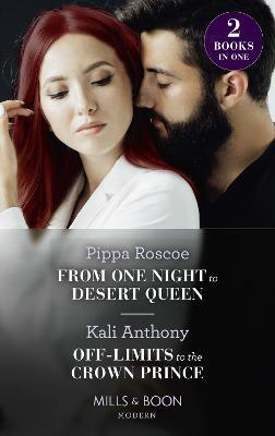 FROM ONE NIGHT TO DESERT QUEEN / OFF-LIMITS TO THE CROWN PRINCE