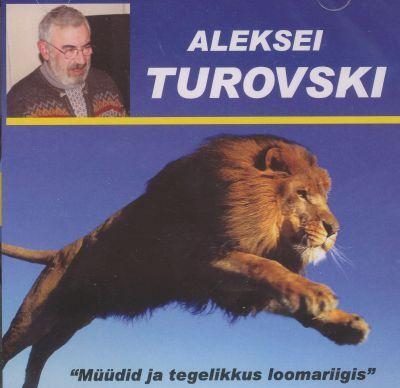 ALEKSEI TUROVSKI - MÜÜDID JA TEGELIKKUS LOOMARIIGIS CD