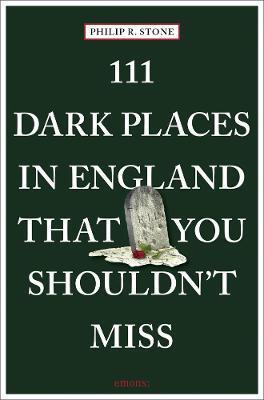 111 DARK PLACES IN ENGLAND THAT YOU SHOULDN'T MISS