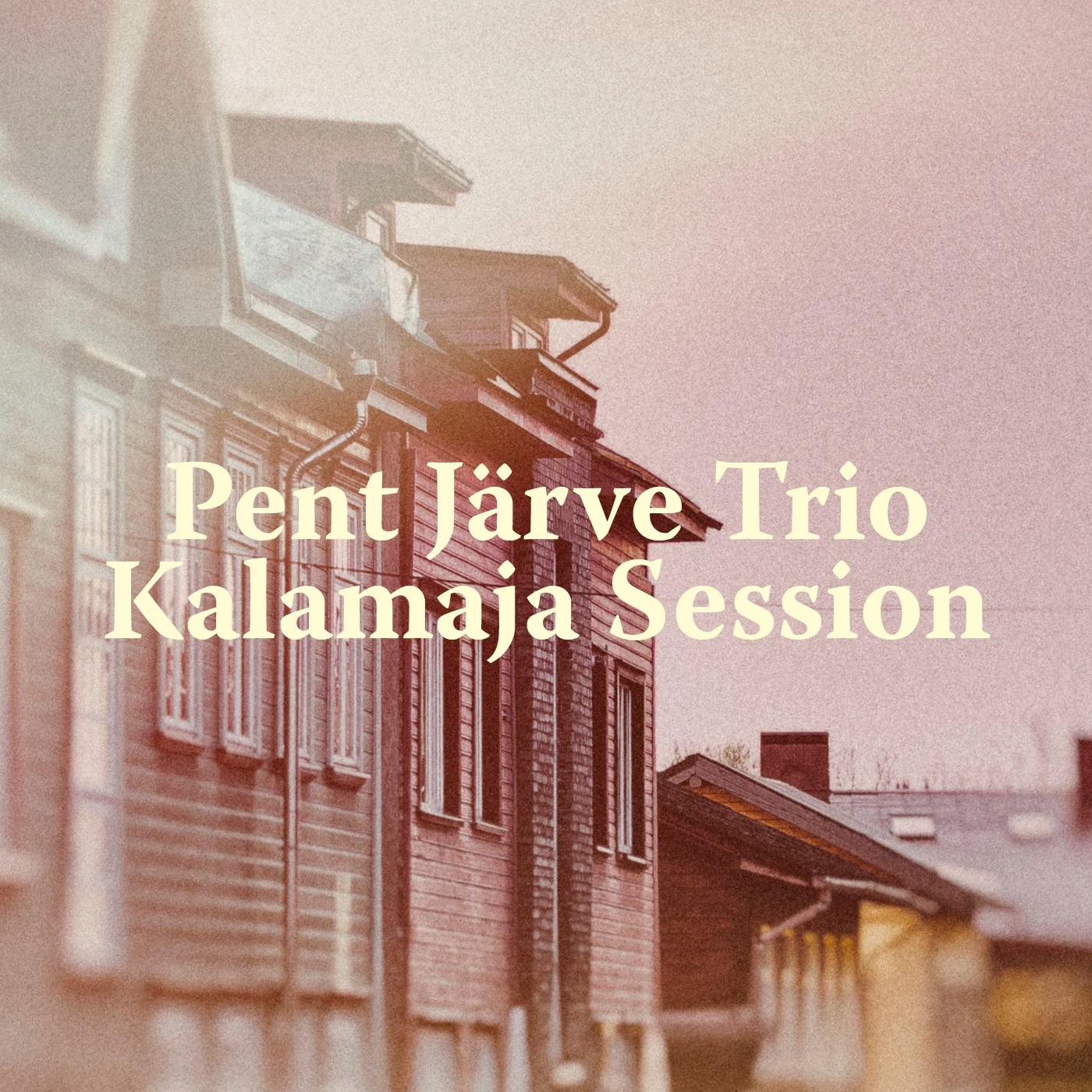 PENT JÄRVE TRIO - KALAMAJA SESSIOON (2018) CD
