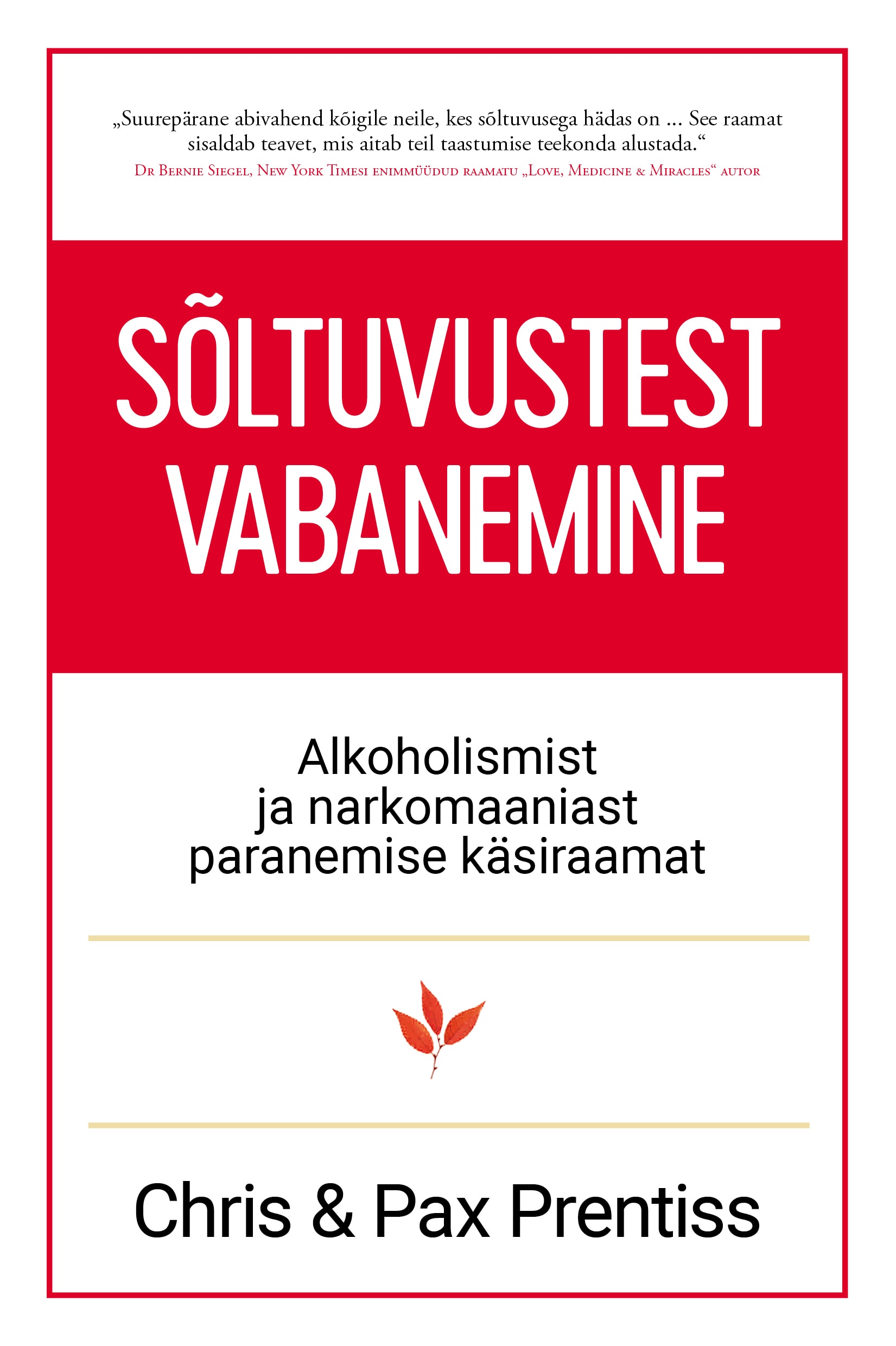 SÕLTUVUSTEST VABANEMINE. ALKOHOLISMIST JA NARKOMAANIAST PARANEMISE KÄSIRAAMAT