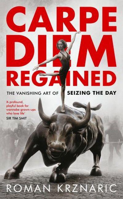 Carpe Diem Regained: The Vanishing Art of Seizing the Day