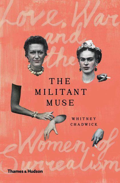 Militant Muse: Love, War and The Women of Surrealism